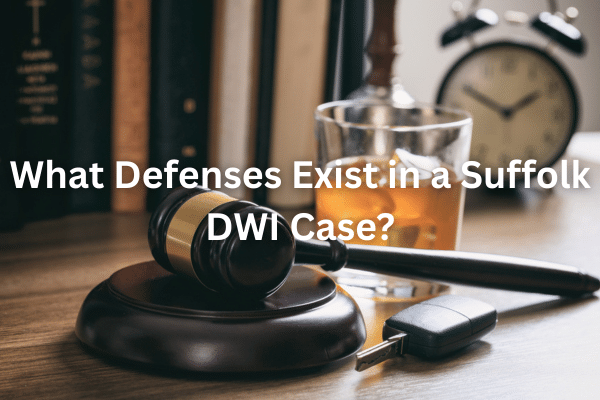 What Defenses Exist in a Suffolk DWI Case