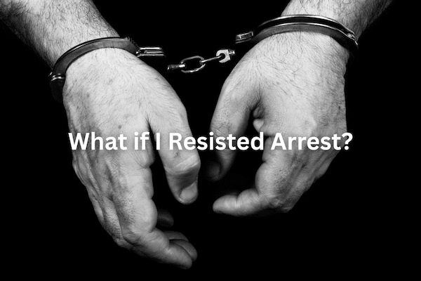 What if I Resisted Arrest?