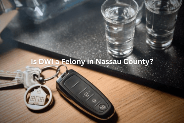 Is DWI a Felony in Nassau County?